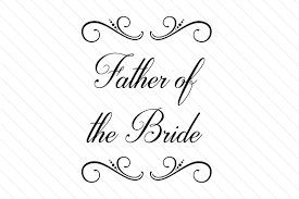 Download Father Of The Bride Svg Cut File By Creative Fabrica Crafts Creative Fabrica