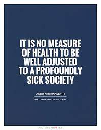 It Is No Measure Of Health To Be Well Adjusted To A Profoundly Picture Quotes