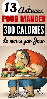 13 Astuces Pour Manger 300 Calories De Moins Par Jour Gato