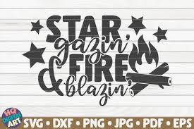How can i do that? Star Gazin And Fire Blazin Svg Camping Quote 795736 Cut Files Design Bundles