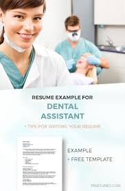 This is a free sample of dental assistant resume which can be used for the job titles, such as: A Brilliant Dental Assistant Resume Example Plus Writing Tips Freesumes