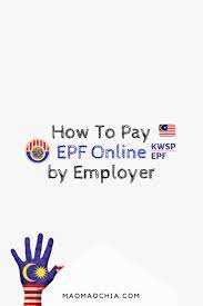 In this video i will show you that how to make payment online on kwsp epf website, link is belowweb: How To Pay Epf Kwsp Online Employer Malaysia Maomaochia Employment Online Malaysia