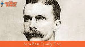 Sam Bass Family Tree and Descendants