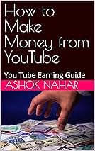 How to Make Money from YouTube: You Tube Earning Guide eBook : Nahar,  Ashok: Amazon.in: Kindle Store