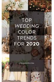 Top Wedding Color Trends For This 2020 Italianbark In 2020 Top Wedding Colors Wedding Color Trends March Wedding Colors