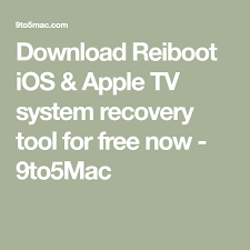Download Reiboot Ios Apple Tv System Recovery Tool For Free Now 9to5mac Recovery Tools Apple Ios Apple Tv