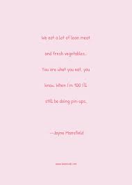 Discover 48 jayne mansfield quotations: Jayne Mansfield Quote We Eat A Lot Of Lean Meat And Fresh Vegetables Y Vegetables Quotes