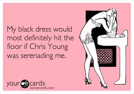 My Black Dress Would Most Definitely Hit The Floor If Chris Young Was Serenading Me Chris Young Just For Laughs To My Future Husband