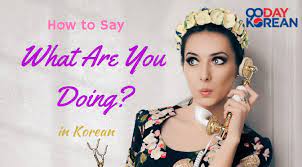 Your friends and people you know might ask you what are you up to? how do you respond to this question? How To Say What Are You Doing In Korean Easy Ways