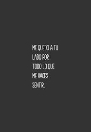 Crea Tu Frase Frase 77718 Me Quedo A Tu Lado Por Todo Lo Que Me Haces Sentir