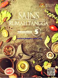 Soalan sains rumah tangga tingkatan 4. Buku Teks Sains Rumah Tangga Tingkatan 5