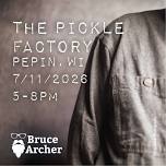 Bruce Archer @ The Pickle Factory, Pepin WI!