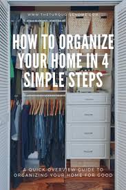 How To Organize Your Home In 4 Simple Steps In 2020 Organizing Your Home Home Organization Home Storage Organization