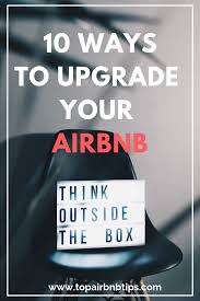 10 Ways To Upgrade Your Airbnb Airbnb Top Airbnb Airbnb Host