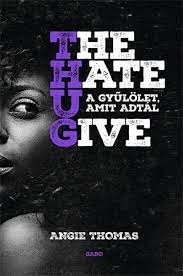 A gyűlölet, amit adtál 2018 teljes film online magyarul a tizenhat éves, színes bőrű starr kettős életet él: Angie Thomas The Hate U Give A Gyulolet Amit Adtal Ezert Szeretek Olvasni