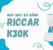 MÁY MAY RICCAR K30K - HƯỚNG DẪN SỬ DỤNG