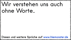 Wir Verstehen Uns Auch Ohne Worte Tolle Sprüche Und Zitate Auf