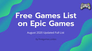 Epic games recently announced a games store meant to compete. Free Games List For August 2020 On Epic Games Store Free Games Codes