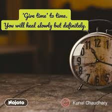 It's going to inform the richness that you sing from. Give Time To Time You Will Heal Slowly But Defi English Quotes