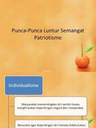 Semangat kebangsaan dan patriotisme dapat ditingkatkan dengan melakukan tindakan serta perilaku yang dapat membangun rasa. Punca Punca Luntur Semangat Patriotisme
