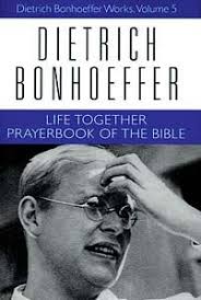 Dietrich Bonhoeffer Life Together Yes Life Together Much Easier Said Than Done May Grace Mercy Flow Dietrich Bonhoeffer Bonhoeffer Bible