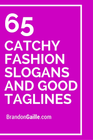 150 Catchy Fashion Slogans And Good Taglines Fashion Slogans Beauty Slogans Slogan