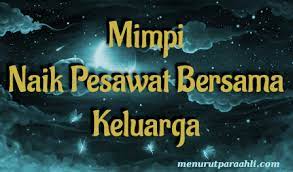 Arti Mimpi Naik Pesawat Bersama Keluarga Lengkap Menurut Para Ahli