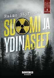 Suomi ja ydinaseet - Raimo Väyrynen - Pehmeäkantinen | Suomalainen.com