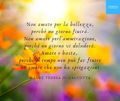 Frasi Celebri Sull Amore Madre Teresa Di Calcutta Nel 2020 Citazioni Sagge Citazioni Spirituali Citazioni Religiose