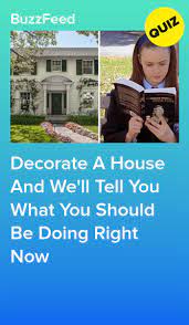Decorate A House And We Ll Tell You What You Should Be Doing Right Now Celebrity Quizzes Playbuzz Quizzes Personality Quizzes Buzzfeed