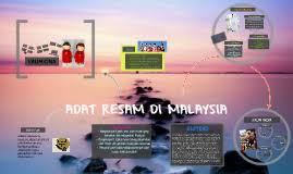 Ini jelas terlihat dalam aspek kelahiran dan perkahwinan. Adat Resam Masyarakat Di Malaysia By Wanliyanaaaa Wanliyanaaaa