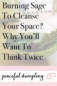 Understanding how to get rid of negative energy is vital for living your best life. Burning Sage To Cleanse Your Space Why You Ll Want To Think Twice