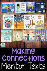 However, these are books that i have found have characters, plot events, and themes that all my students are able to make a connection with themself, another book, or the world. Picture Books Make Amazing Mentor Texts For Making Connections These Books Can Help Kids Make Text To Self Mentor Texts Text To Self Connection Text To World