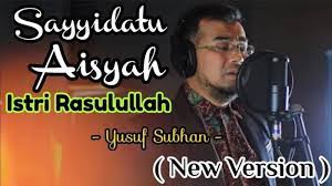 Download Lagu Mp3 Sayyidah Aisyah Istri Rasulullah Yusuf Subhan Versi Lirik Lagu Arahan Buya Yahya Lirik Lagu Lagu Lirik