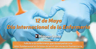 Hoy 12 de mayo es el día internacional de la enfermera 2020. 12 De Mayo Dia Internacional De La Enfermeria Misionesonline