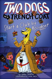 Two Dogs In A Trench Coat Start A Club By Accident By Julie Falatko Illustrated By Colin Jack In 2020 Trench Coat Trench Two Dogs