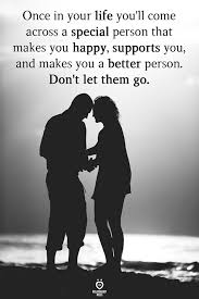 Are you in love but don't know how to express it? Once In Your Life You Ll Come Across A Special Person Special Person Quotes Happy For You Quotes Love My Wife Quotes