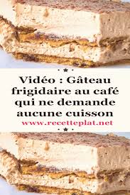 Video Gateau Frigidaire Au Cafe Qui Ne Demande Aucune Cuisson Les Graham Crackers Sont Comm Gateau Sans Cuisson Recette Cuisine Facile Recettes De Cuisine