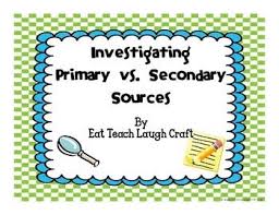 Hands On Activity For Investigating Primary And Secondary Sources Primary Secondary Sources Secondary Source Hands On Activities