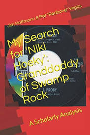 My Search for 'Niki Hoeky': Granddaddy of Swamp Rock: A Scholarly Analysis:  Hoffmann, Jim, Vegas, Pat "Redbone": 9798666365632: Amazon.com: Books