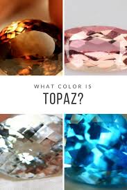 What Color Is Topaz Blue Yellow Pink And More Gem Rock