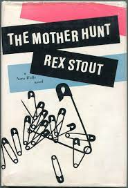 A mother's hunt for her daughter. The Mother Hunt A Nero Wolfe Novel By Stout Rex Very Near Fine Hardcover 1963 First Printing Evening Star Books Abaa Ilab