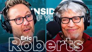 ERIC ROBERTS: The Fear Behind Ego, Life Changing Honesty & Early Career  Misconceptions