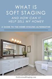 What Is Soft Staging And How Can It Help Sell My Home Professional Staging Home Staging Home Staging Tips Home Remodeling