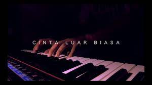Get notified when cinta (luar) biasa is updated. Andmesh Kamaleng Cinta Luar Biasa Piano Cover Chords Chordify