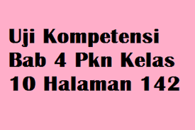 Langsung saja di bawah ini. Uji Kompetensi Bab 4 Pkn Kelas 10 Halaman 142 Operator Sekolah