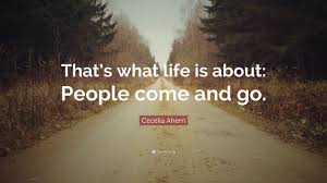 Let this moving forward quotes plant kernels of. Cecelia Ahern Quote That S What Life Is About People Come And Go