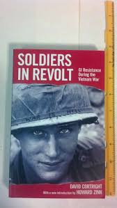 Soldiers in Revolt: GI Resistance During the Vietnam War: Cortright, David,  Zinn, Howard: 9781931859271: Amazon.com: Books