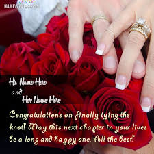 May the bond between you two last forever, and should it ever change, may it change to a better and firmer one. Wedding Congratulations Wishes With Couple Names