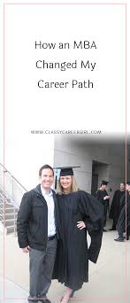 How An Mba Changed My Career Path Business School Mba Mba Degree